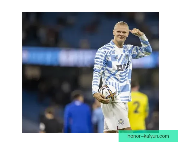 哈兰德近期左脚重炮状态回暖，成为球队进攻核心