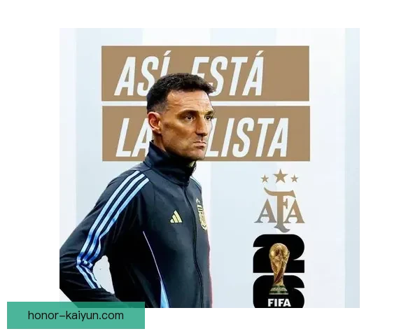 斯卡洛尼球队站位分析：当前战术布局走势清晰，稳固防线与攻击线上积极配合